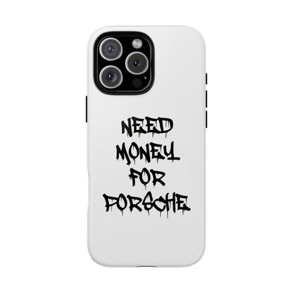 "Need Money For Porsche" Iphone Case