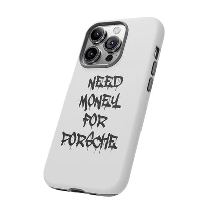 "Need Money For Porsche" Iphone Case