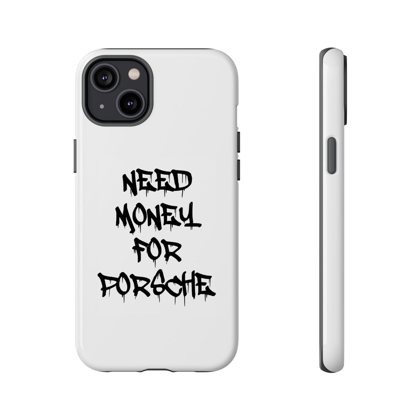 "Need Money For Porsche" Iphone Case