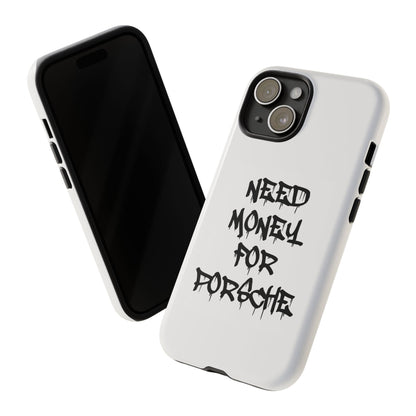 "Need Money For Porsche" Iphone Case