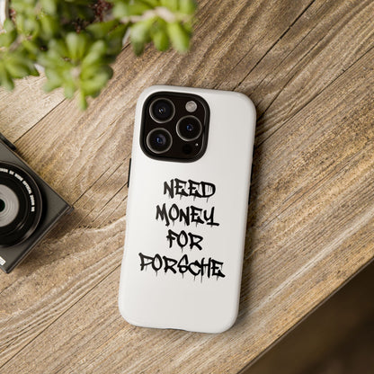 "Need Money For Porsche" Iphone Case