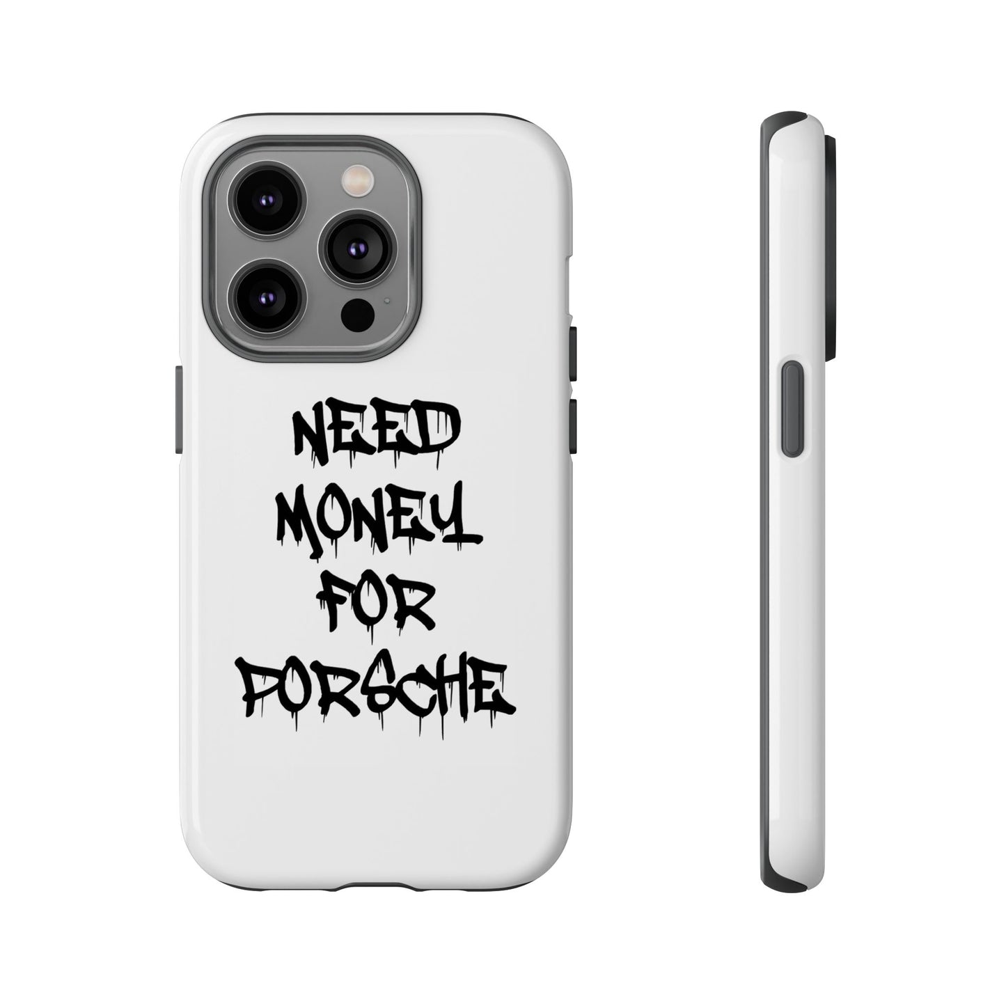 "Need Money For Porsche" Iphone Case