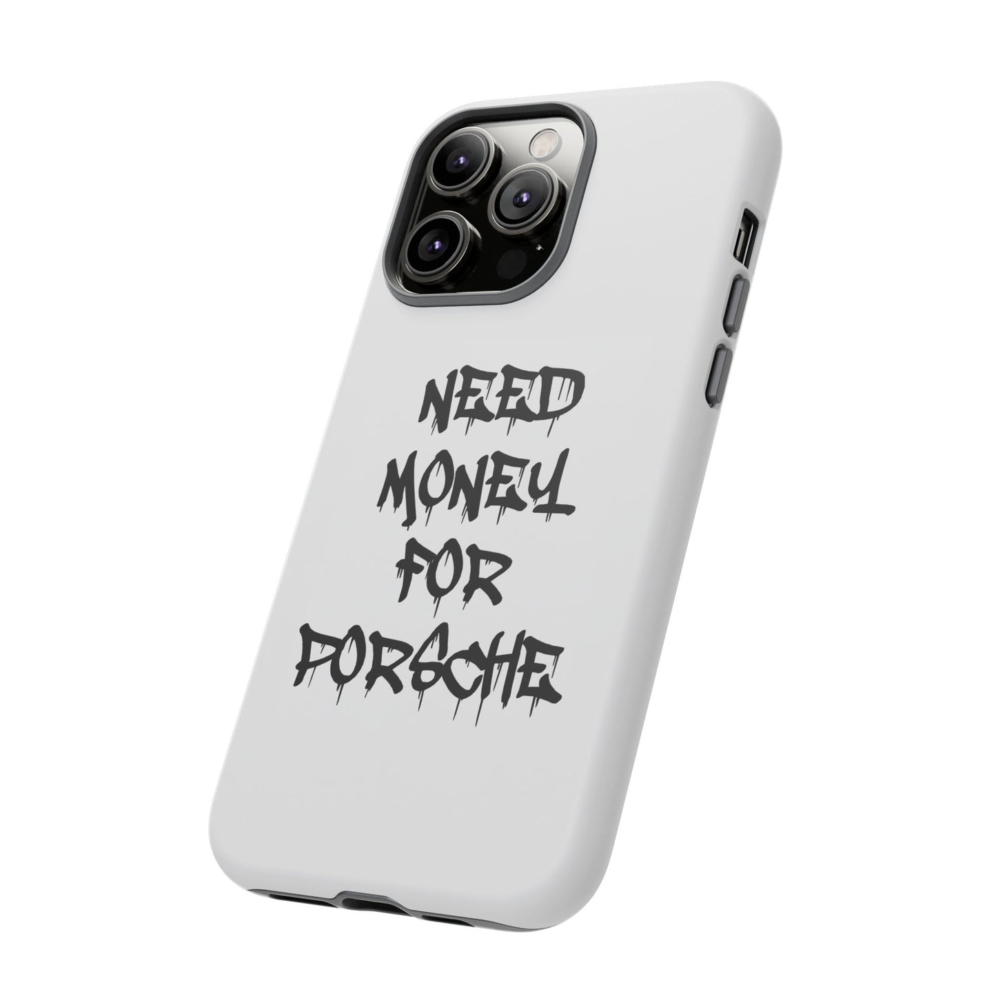 "Need Money For Porsche" Iphone Case