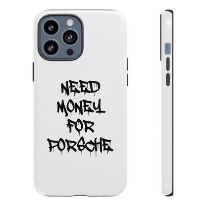 "Need Money For Porsche" Iphone Case