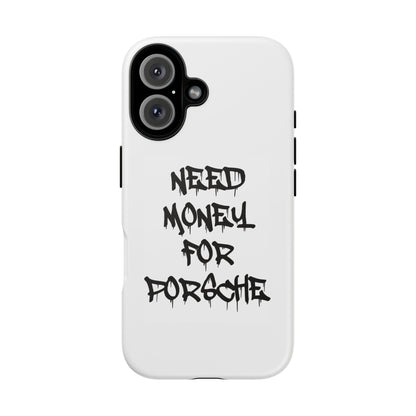 "Need Money For Porsche" Iphone Case