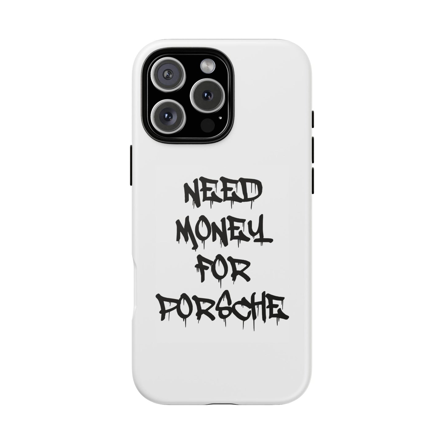 "Need Money For Porsche" Iphone Case