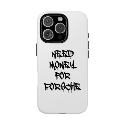 "Need Money For Porsche" Iphone Case