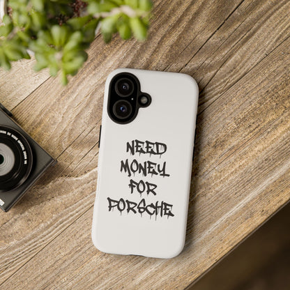 "Need Money For Porsche" Iphone Case