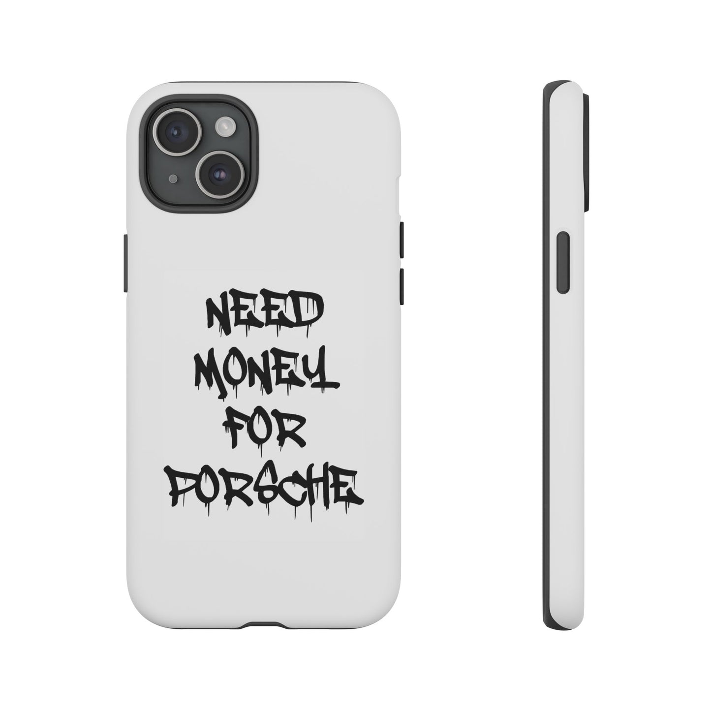 "Need Money For Porsche" Iphone Case