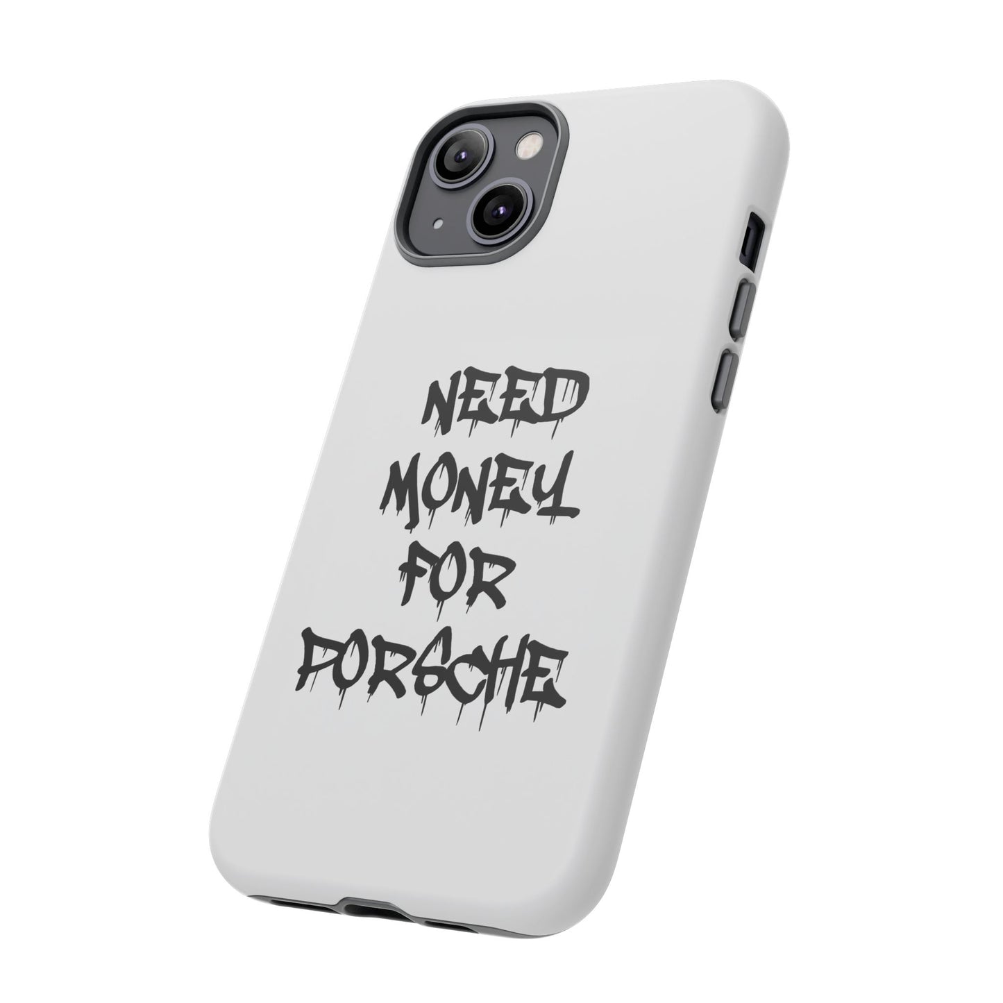 "Need Money For Porsche" Iphone Case