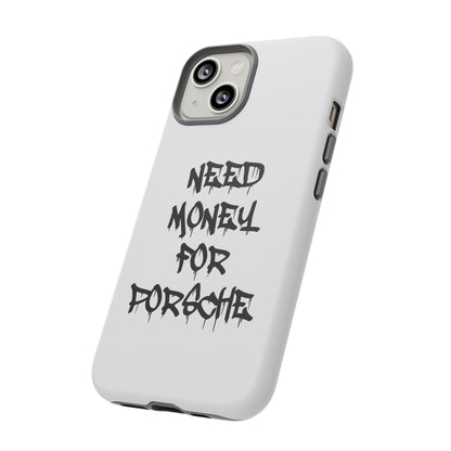 "Need Money For Porsche" Iphone Case