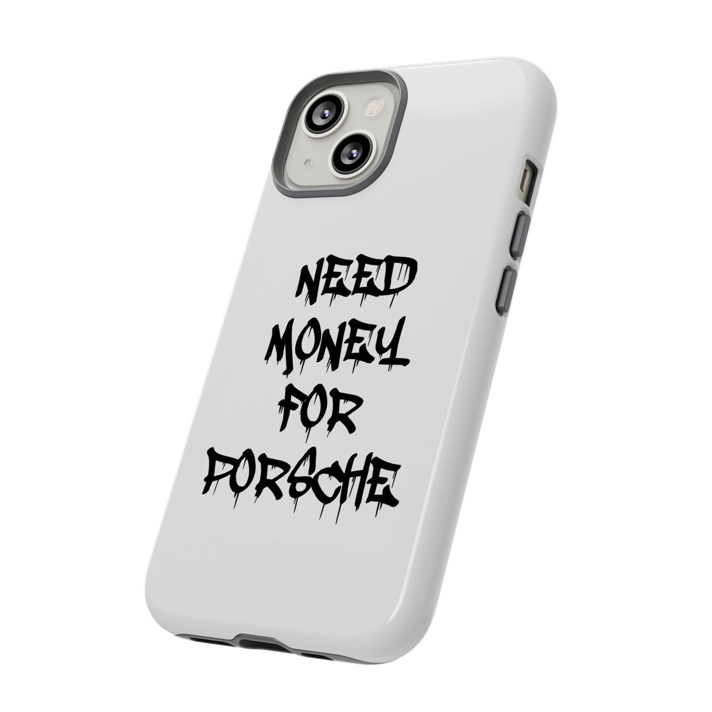 "Need Money For Porsche" Iphone Case