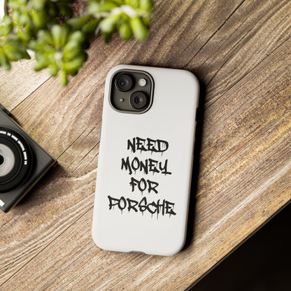 "Need Money For Porsche" Iphone Case