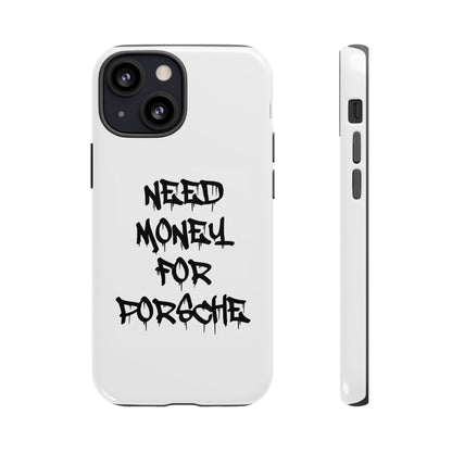 "Need Money For Porsche" Iphone Case