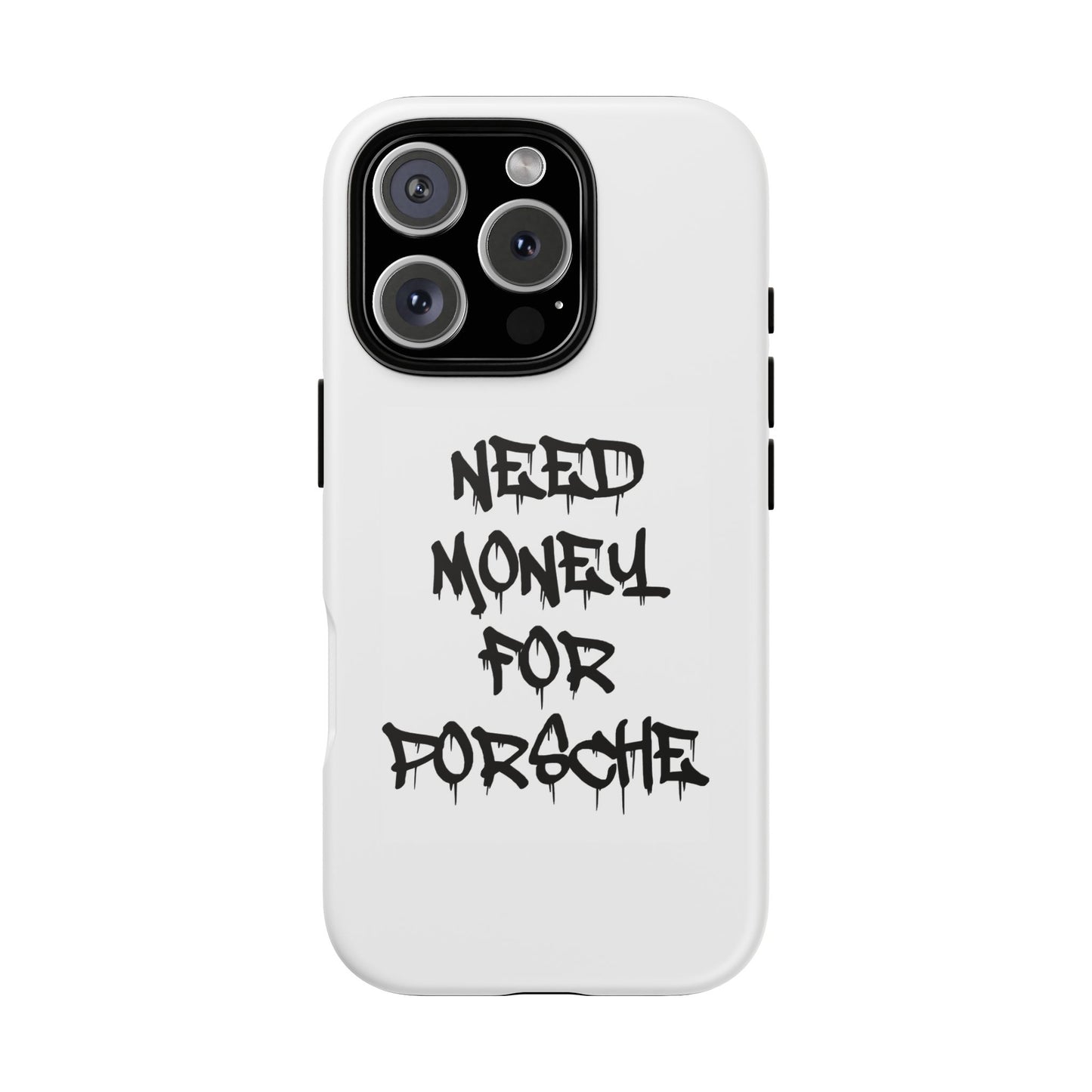 "Need Money For Porsche" Iphone Case