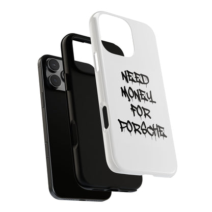 "Need Money For Porsche" Iphone Case