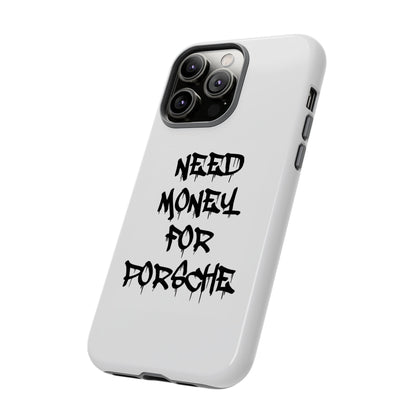 "Need Money For Porsche" Iphone Case