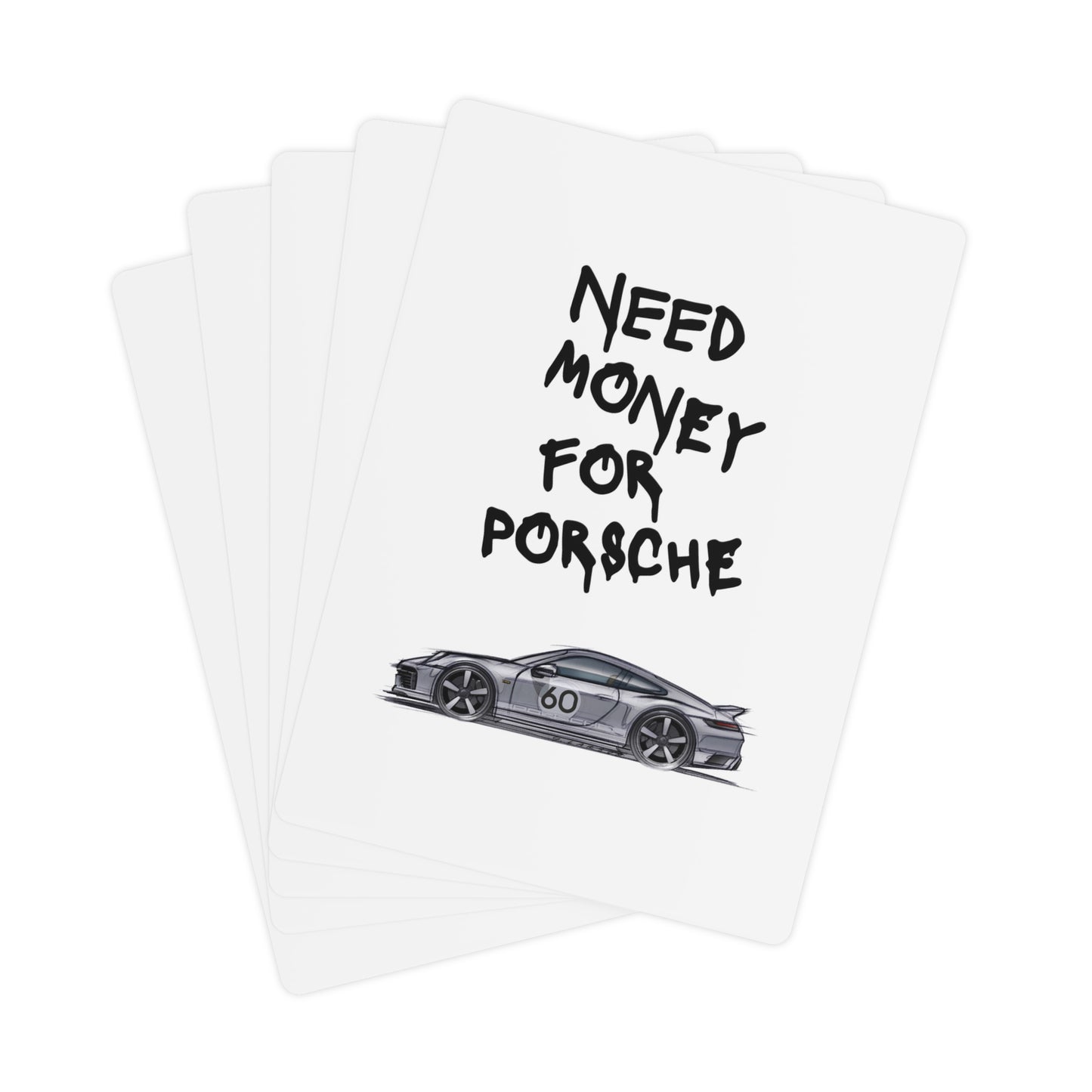"Need Money For Porsche" Playing Cards