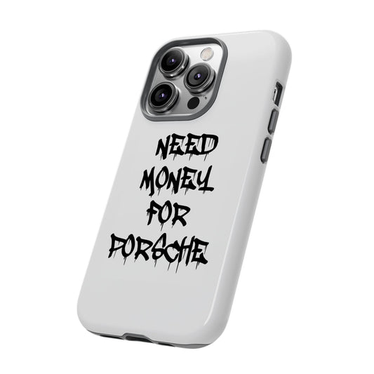 "Need Money For Porsche" Iphone Case